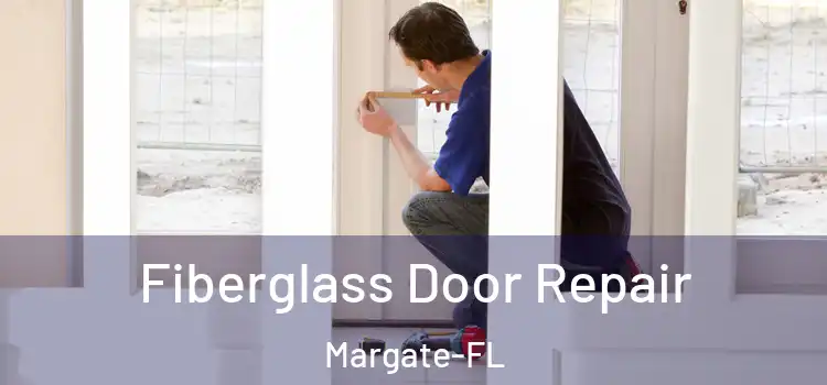 Fiberglass Door Repair Margate-FL